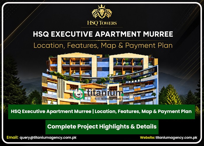 HSQ Executive Apartment Murree | Location, Features, Map & Payment Plan