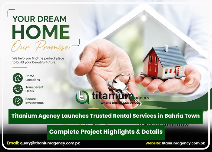 Titanium Agency Launches Trusted Rental Services in Bahria Town
